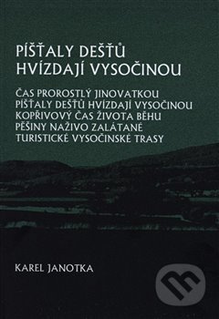 Píšťaly dešťů hvízdají Vysočinou - Karel Janotka - kniha z kategorie Poezie