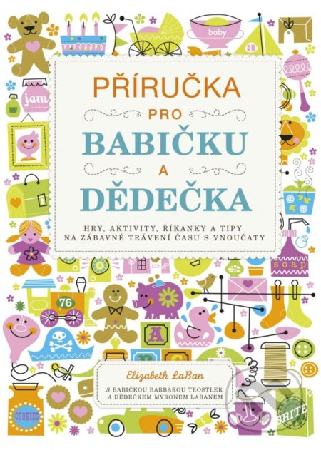 Příručka pro babičku a dědečka (Hry, aktivity, říkanky a tipy na zábavné trávení času s vnoučaty) - kniha z kategorie Pro děti