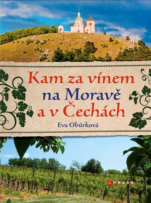 Kam za vínem na Moravě a v Čechách - Eva Obůrková - kniha z kategorie Průvodci Evropou