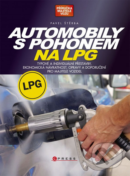 Automobily s pohonem na LPG (Typové a individuální přestavby, ekonomická návratnost, opravy a doporučení pro majitele vozidel) - kniha z kategorie…