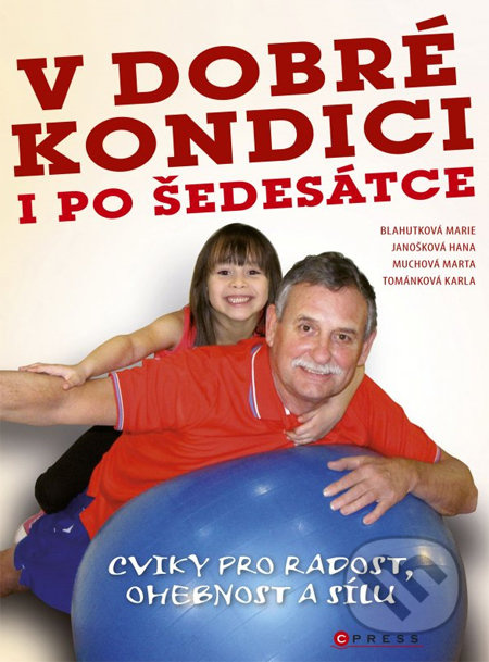 V dobré kondici i po šedesátce (Cviky pro radost, ohebnost a sílu) - kniha z kategorie Individuální sporty
