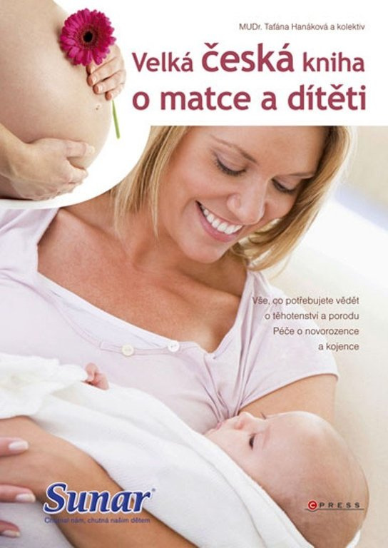 Velká česká kniha o matce a dítěti -  MUDr. Taťána Hanáková