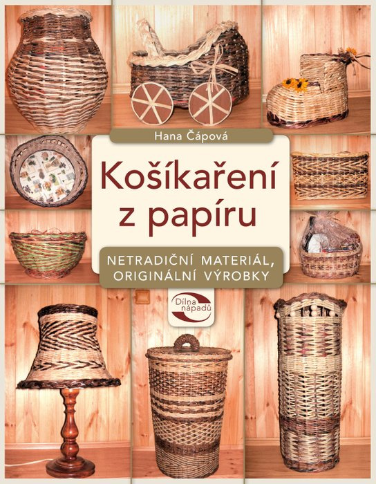 Košíkaření z papíru -  Hana Čápová