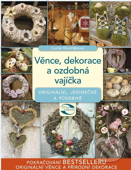 Věnce, dekorace a ozdobná vajíčka (Originální, jedinečné a působivé) - kniha z kategorie Ruční práce