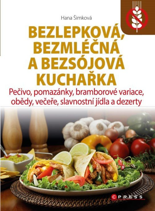 Bezlepková, bezmléčná a bezsojová kuchařka -  Hana Čechová Šimková
