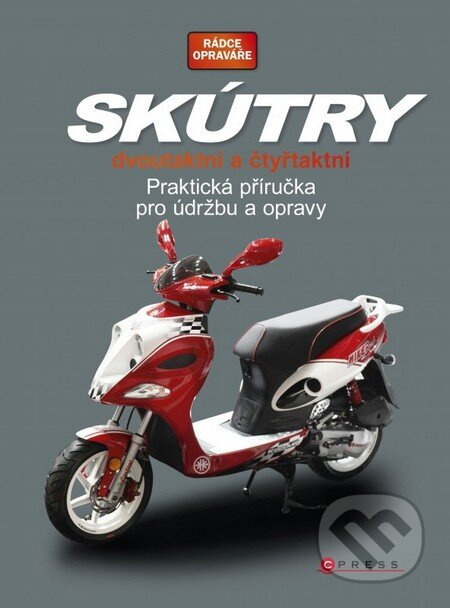 Skútry dvoutaktní a čtyřtaktní (Praktická příručka pro údržbu a opravy) - kniha z kategorie Automobily a doprava