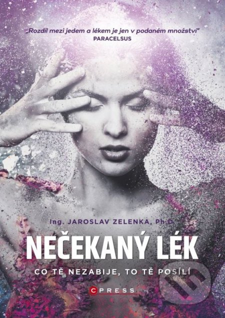 Nečekaný lék (Co tě nezabije, to tě posílí) - Jaroslav Zelenka - kniha z kategorie Zdraví a životní styl