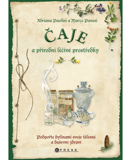 Čaje a přírodní léčivé prostředky - Adriana Paolini, Marco Pavesi