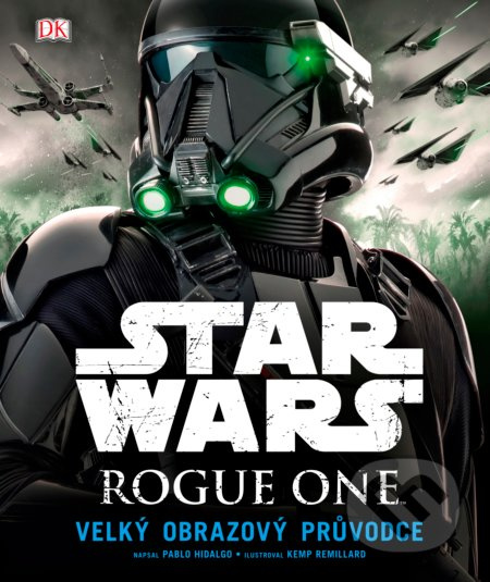 Star Wars: Rogue One Velký obrazový průvodce CPRESS