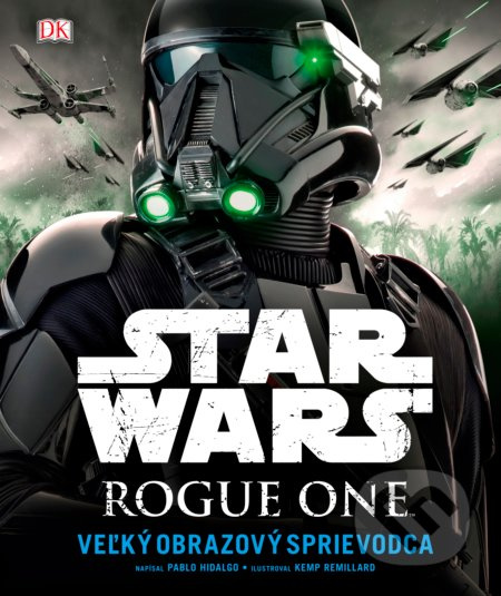 Star Wars: Rogue One (Veľký obrazový sprievodca) - Pablo Hidalgo, Kemp Remillard (ilustrácie) - kniha z kategorie Pro děti