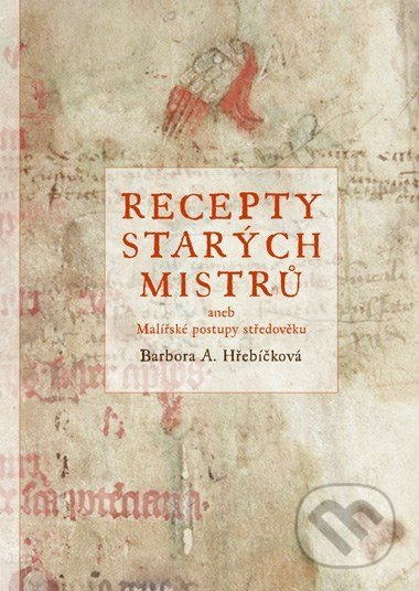 Recepty starých mistrů - Barbora Hřebíčková