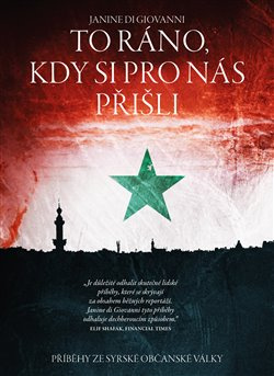 To ráno, kdy si pro nás přišli... - Janine di Giovanni