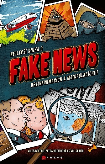 Nejlepší kniha o fake news dezinformacích a manipulacích!!! - Petra Vejvodová, Miloš Gregor, Zvol si info