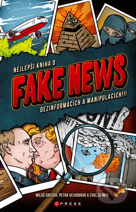 Nejlepší kniha o fake news dezinformacích a manipulacích!!! - Petra Vejvodová, Miloš Gregor, Zvol si info