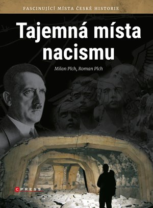 Tajemná místa nacismu - Roman Plch, Milan Plch