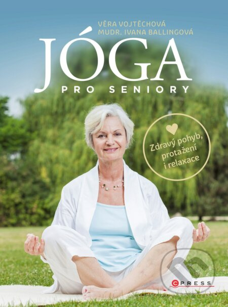 Jóga pro seniory (Zdravý pohyb, protažení i relaxace) - kniha z kategorie Zdraví a životní styl