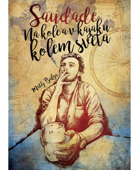 Saudade – Na kole a v kajaku kolem světa - Matěj Balga