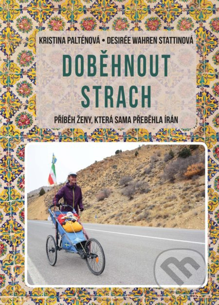 Doběhnout strach (Příběh ženy, která sama přeběhla Írán) - kniha z kategorie Mapy a cestování