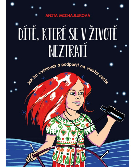 Dítě, které se v životě neztratí - Anita Michajluková