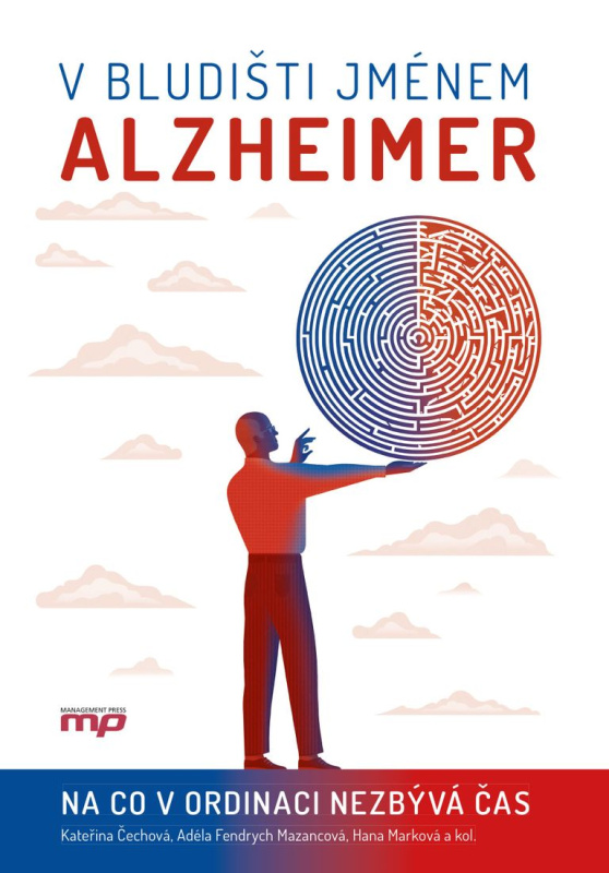 V bludišti jménem Alzheimer - kolektiv, Kateřina Čechová, Adéla Fendrych Mazancová, Hana Marková