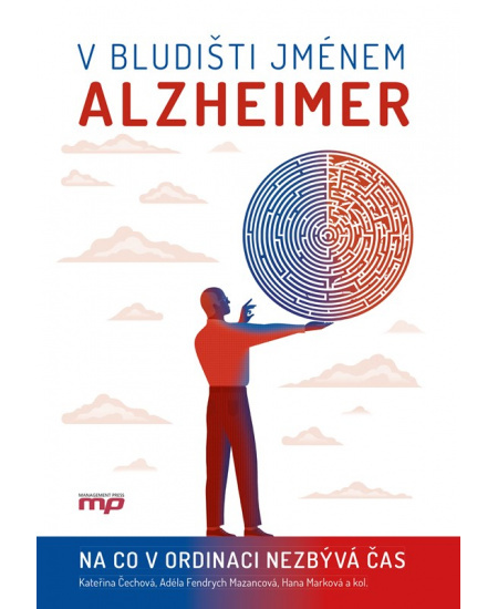 V bludišti jménem Alzheimer - kolektiv, Kateřina Čechová, Adéla Fendrych Mazancová, Hana Marková