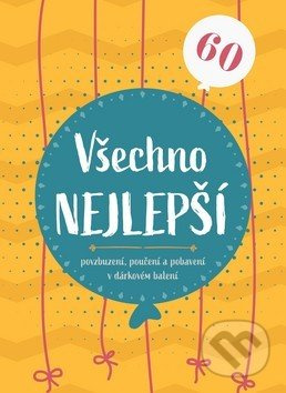 Všechno nejlepší 60 (povzbuzení, poučení a pohlazení v dárkovém balení) - kniha z kategorie Beletrie