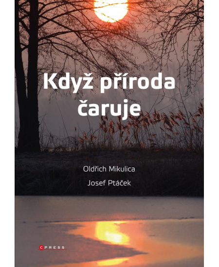 Když příroda čaruje - Josef Ptáček, Oldřich Mikulica