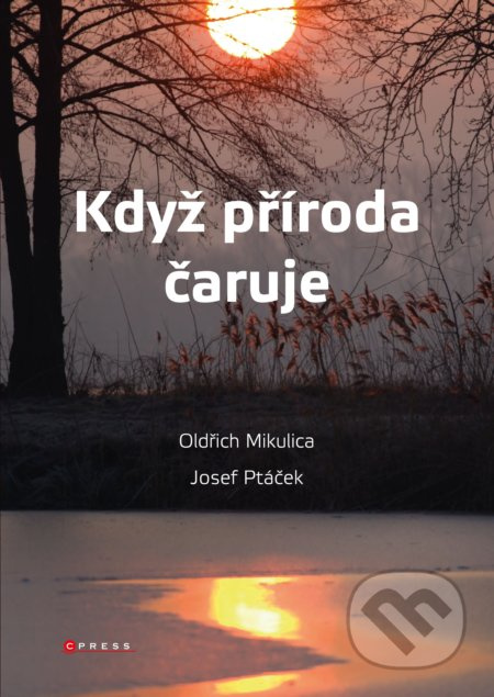 Když příroda čaruje - Josef Ptáček, Oldřich Mikulica