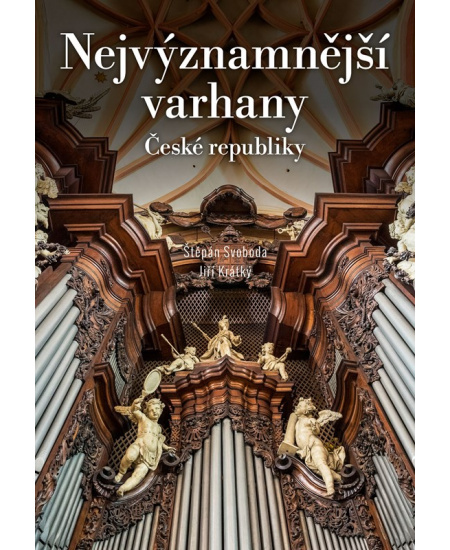 Nejvýznamnější varhany České republiky - Štěpán Svoboda, Jiří Krátký
