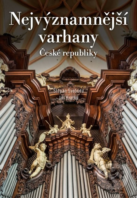 Nejvýznamnější varhany České republiky - Štěpán Svoboda, Jiří Krátký