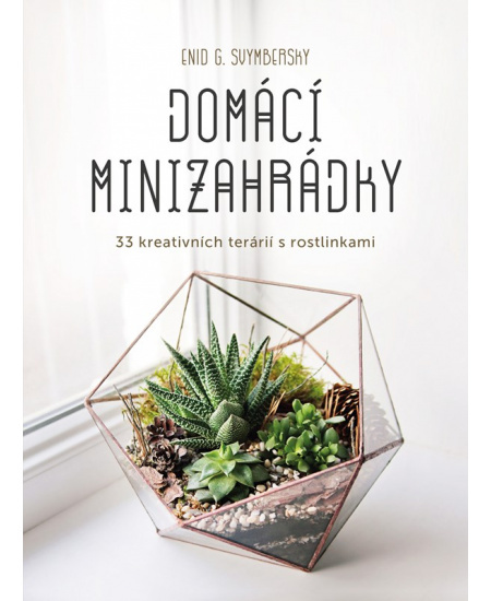 Domácí minizahrádky - Enid G. Svymbersky