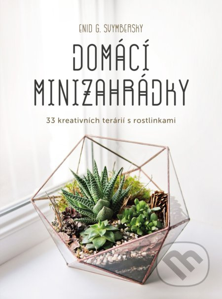 Domácí minizahrádky - Enid G. Svymbersky