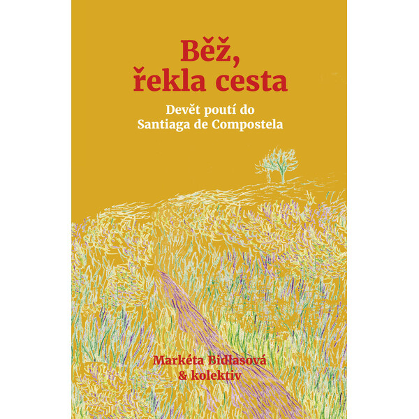Běž, řekla cesta - Markéta Bidlasová, kolektiv