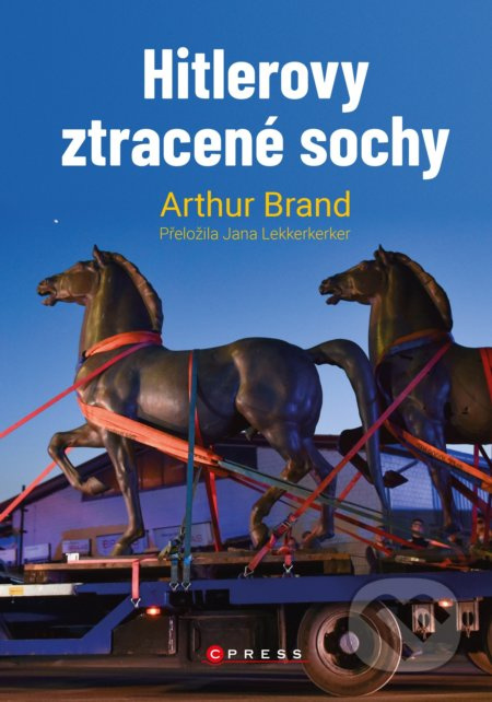 Hitlerovy ztracené sochy - Arthur Brand