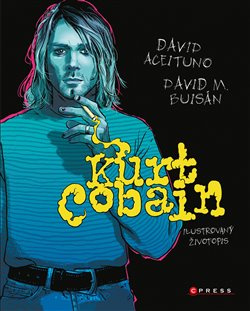 Kurt Cobain: Ilustrovaný životopis - David Aceituno