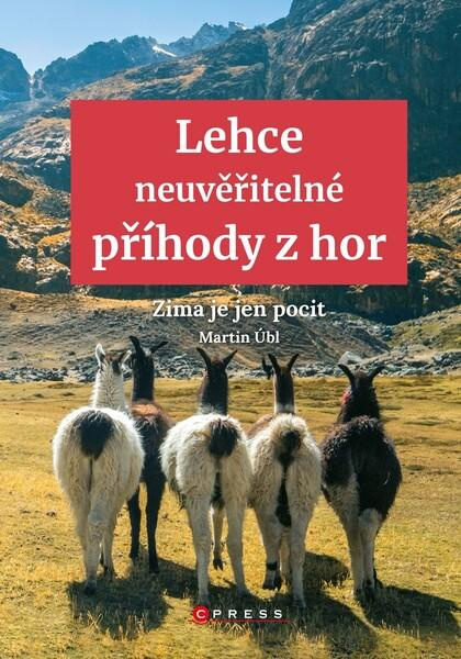 Lehce neuvěřitelné příhody z hor - Martin Úbl