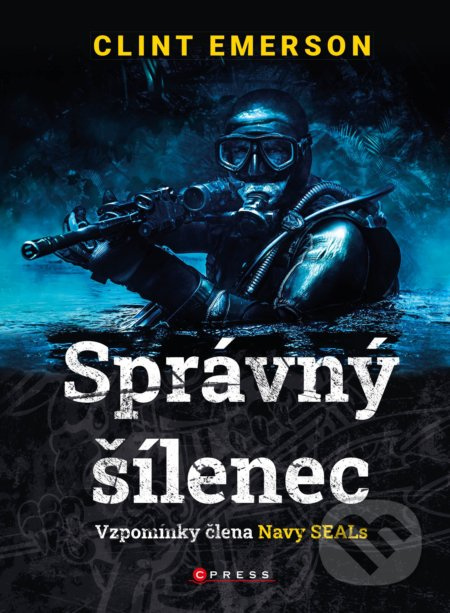 Správný šílenec (Vzpomínky člena Navy SEALs) - Clint Emerson - kniha z kategorie Beletrie