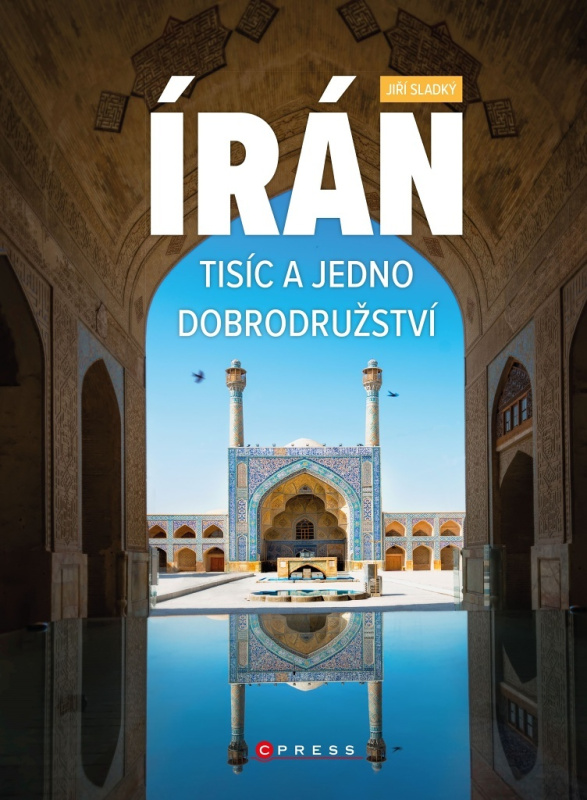 Írán. Tisíc a jedno dobrodružství CPRESS