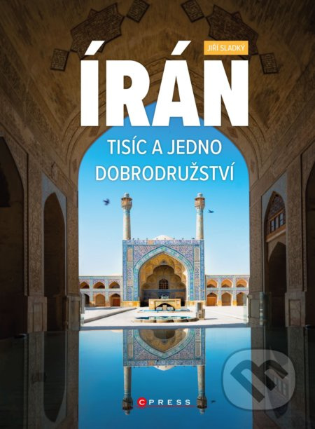 Írán. Tisíc a jedno dobrodružství CPRESS