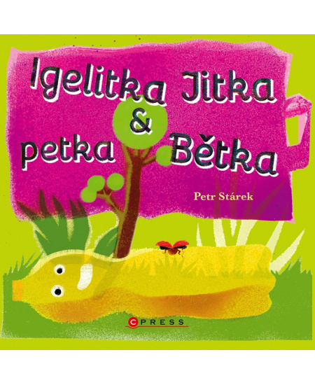 Igelitka Jitka a petka Bětka - Petr Stárek