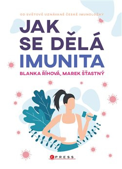 Jak se dělá imunita - Blanka Říhová, Marek Šťastný