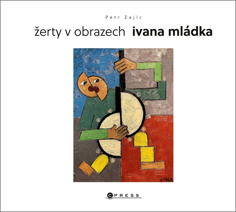 Žerty v obrazech Ivana Mládka - Petr Zajíc, Ivan Mládek