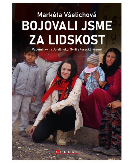 Bojovali jsme za lidskost - Markéta Všelichová