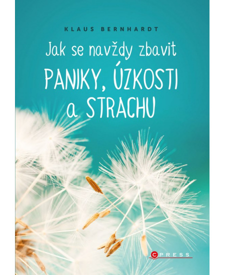 Jak se navždy zbavit paniky, úzkosti a strachu - Klaus Bernhardt