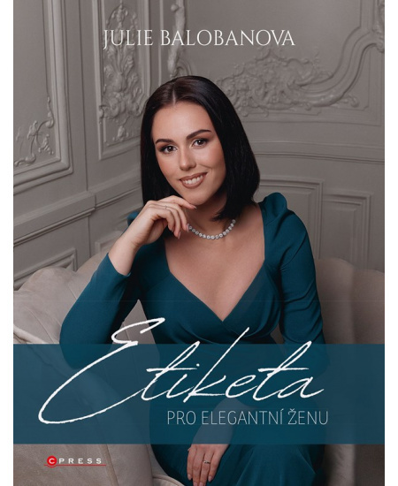Etiketa pro elegantní ženu - Julie Balobanova
