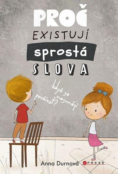 Proč existují sprostá slova, když se nesmějí používat? - Anna Durnová