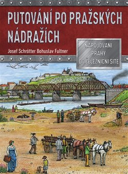 Putování po pražských nádražích - Bohuslav Fultner