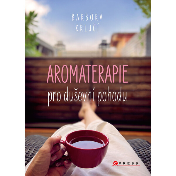 Aromaterapie pro duševní pohodu - Barbora Krejší