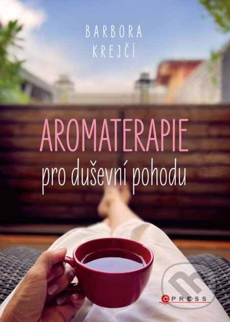 Aromaterapie pro duševní pohodu - Barbora Krejší