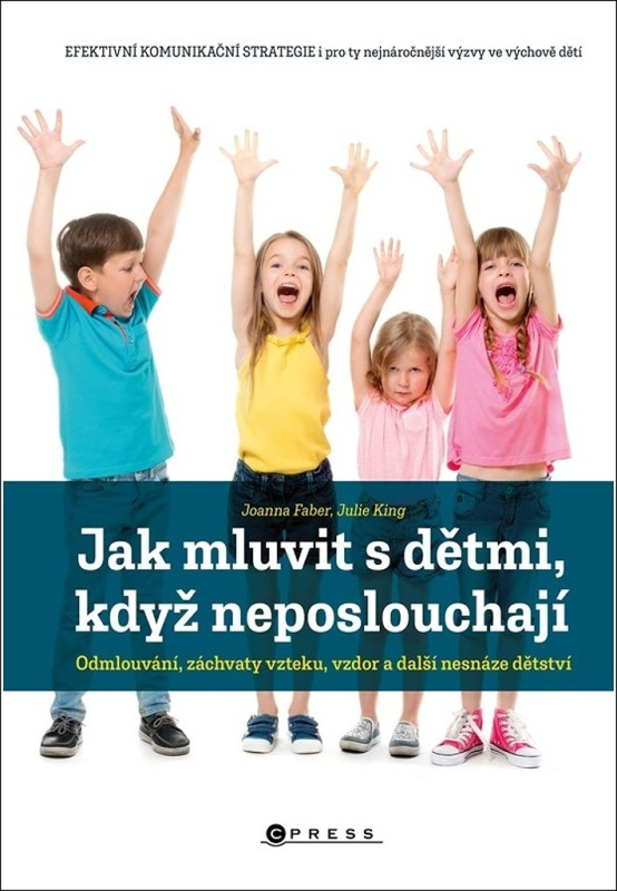 Jak mluvit s dětmi, když neposlouchají - Joanna Faber, Julia King